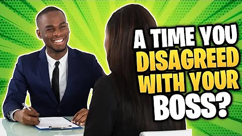 TELL ME ABOUT A TIME WHEN YOU DISAGREED WITH YOUR BOSS? Interview Question and GREAT ANSWER! - DayDayNews