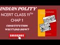 POLITY NCERT 11TH CHAPTER 1 CONSTITUTION WHY AND HOW?
