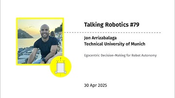 Jon Arrizabalaga - Egocentric Decision-Making for Robot Autonomy