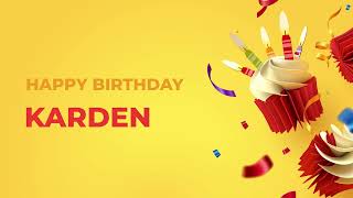 Happy Birthday Happy Birthday KARDEN ! - Happy Birthday Song made especially for You! 🥳