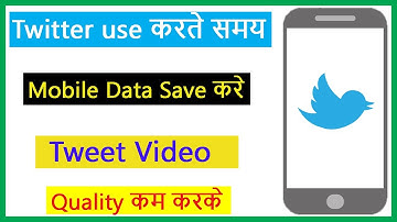 Twitter App Use करते समय Mobile Data Save करे Tweet Video Quality कम करके 2020