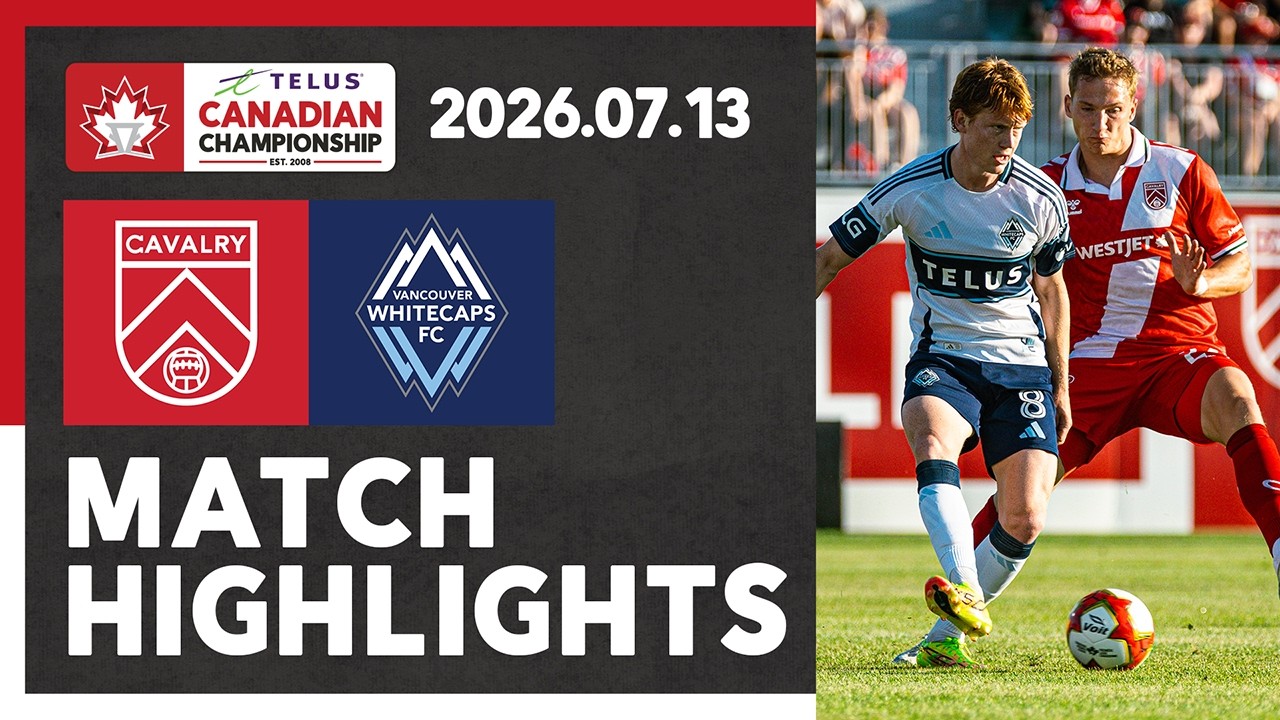 HIGHLIGHTS: Cavalry FC vs Vancouver Whitecaps FC | TELUS Canadian Championship Quarter-Final Leg 2