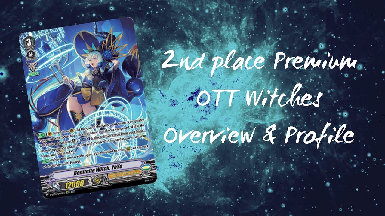 2nd place Premium OTT Witches: Deck Overview, Profile, and Report - Cardfight Vanguard
