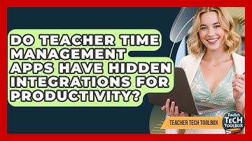 Do Teacher Time Management Apps Have Hidden Integrations For Productivity? - Teacher Tech Toolbox
