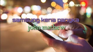 Samsung kena pangka-john mathew /lagu iban baru