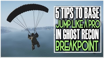 5 TIPS TO BASE JUMP LIKE A PRO IN GHOST RECON BREAKPOINT