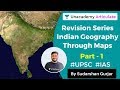 Revision Series on Indian Geography through maps - Part 1 | By Sudarshan Gurjar | UPSC Prelims 2020