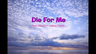 Die For Me - Post Malone Ft. Halsey, Future (Lyrics)
