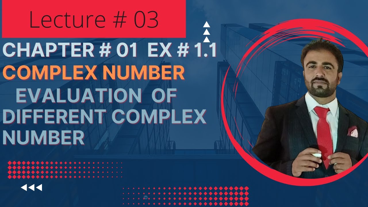 Chapter # 01 #Complex number Ex #1.1 Evaluation of different complex ...