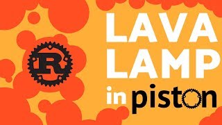 Programming a Lava Lamp in Rust (ft. Piston) screenshot 1