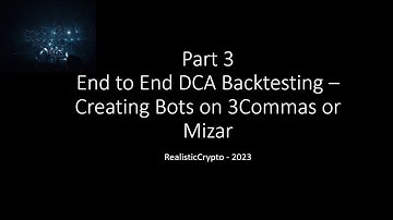 Part 3: End to End DCA Backtesting - Creating Bots on 3Commas or Mizar