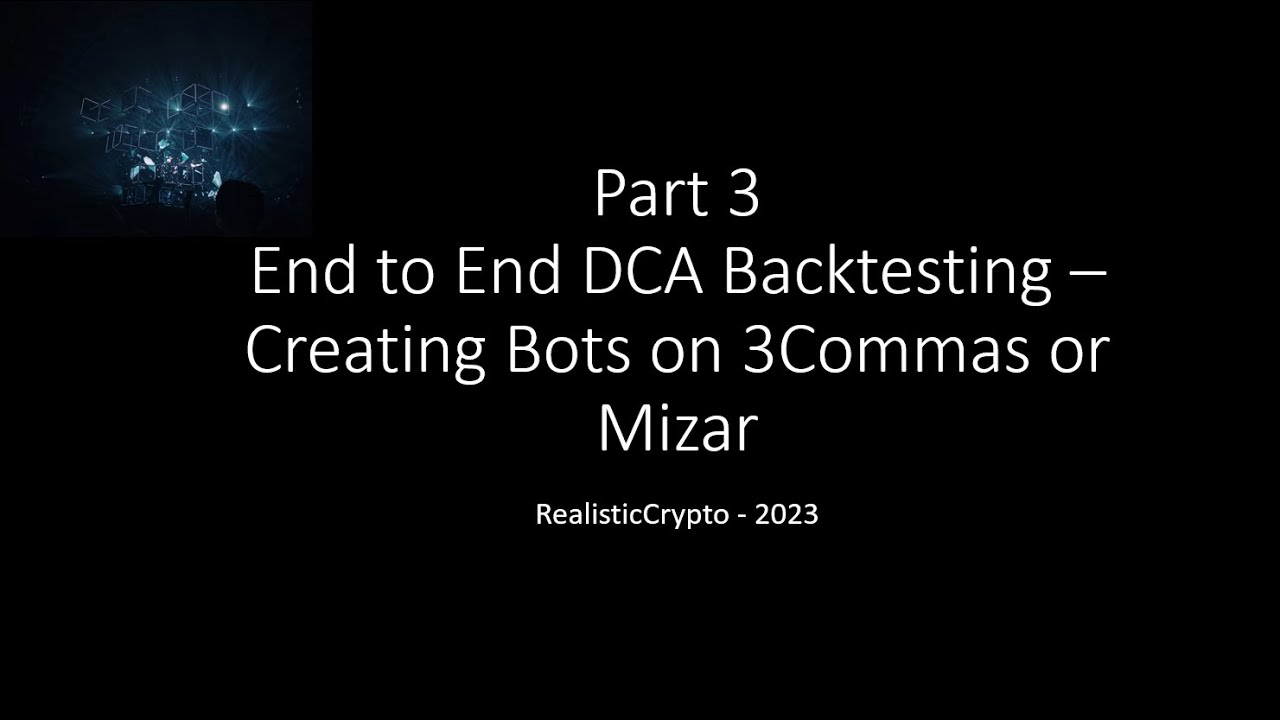 Part 3: End to End DCA Backtesting - Creating Bots on 3Commas or Mizar