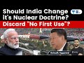 India’s No First Use Policy | Should India change its nuclear doctrine to counter China & Pakistan?