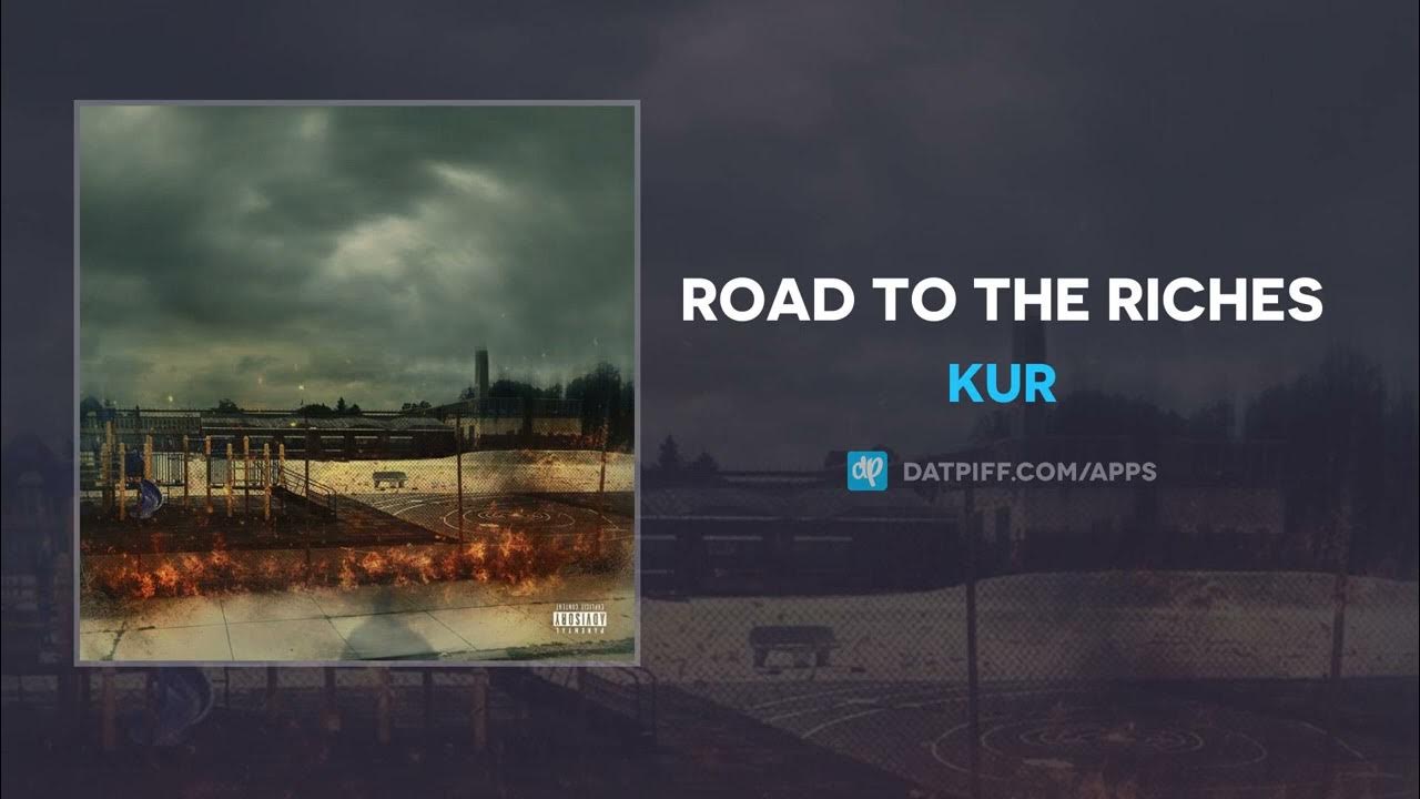 KUR Road To The Riches (AUDIO) YouTube