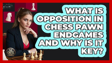 What Is Opposition In Chess Pawn Endgames And Why Is It Key? - The Chess Codex