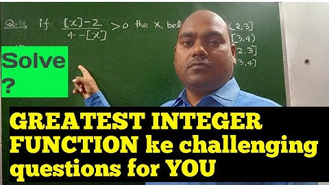 greatest integer function ki inequality ko asani se kaise solve kre? BY RK SIR