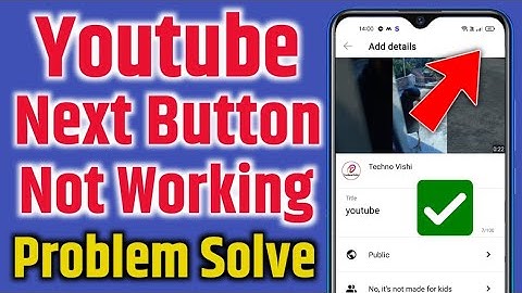 Youtube next button not working | youtube video upload problem | Youtube video upload nhi ho rha hai