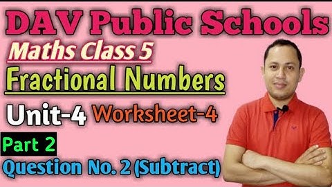DAV Class 5 Maths | Fractional Numbers | Unit-4, Worksheet-4 | 2. Subtract (Part-2)