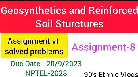 Geosynthetics and Reinforced soil Sturctures Assignment-8 #nptel #nptel2023 #assignment
