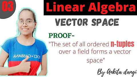 linear algebra 03 l vector space l n-tuples example explained l bsc3rdyear l