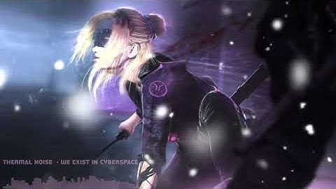 Thermal Noise - We exist in Cyberspace