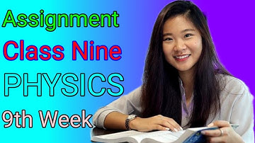 Physics assignment of class 9  (9th week ) 2021