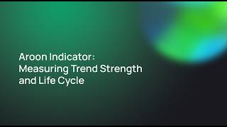 Aroon Indicator: Measuring Trend Strength and Life Cycle