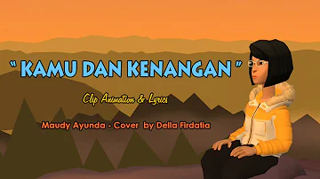 " KAMU DAN KENANGAN " - Maudy Ayunda || Clip Animasi & Lirik