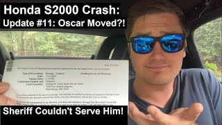 Honda S2000 Crash: Oscar MOVED AWAY?! Sheriff's Office Unable to Serve Him His Papers! S2K Update 11