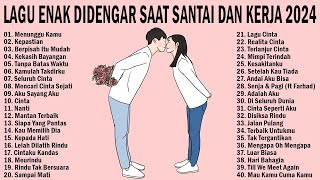 50 Lagu Enak Didengar Saat Santai dan Kerja | Lagu Pop Indonesia