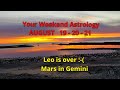 Weekend Astrology August 19 - 20 - 21 Leo is Ending :-(