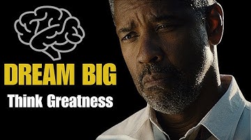 Dream Big, Embrace Failure and Achieve Greatness. Denzel Washington Motivational Speech