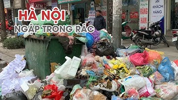 Người HÀ NỘI bị tra tấn bởi hàng ngàn tấn rác thải trên đường phố