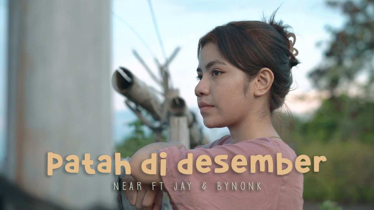 Near - Patah di Desember , Jay Alexa \u0026 Bynonk [Official Music Video]