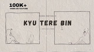Kyu Tere Bin | Rahul Dayaal | Original