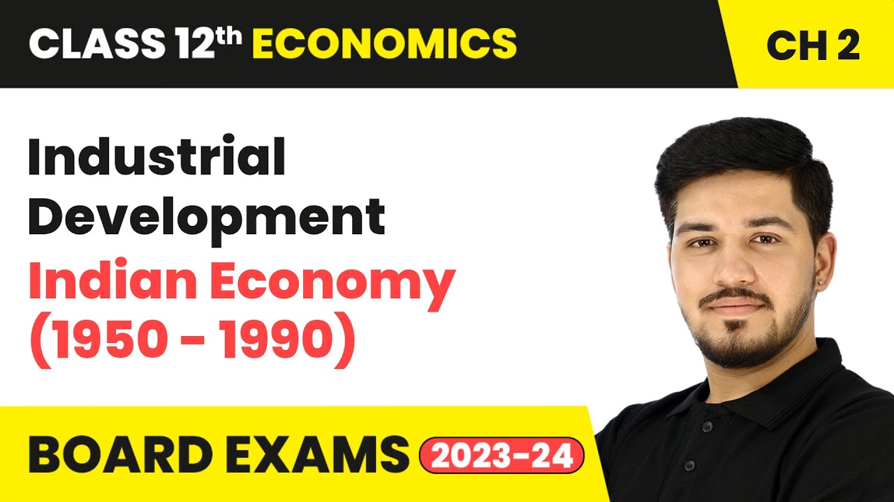 Industrial Development - Indian Economy (1950 - 1990) | Class 12 Economics Chapter 2 | CBSE 2024-25