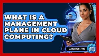 What Is A Management Plane In Cloud Computing - Cloud Stack Studio