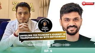 Unveiling the Founder’s Journey in Transforming QA with BetterBugs ft. Nishil P #BetterBugs #AIinQA