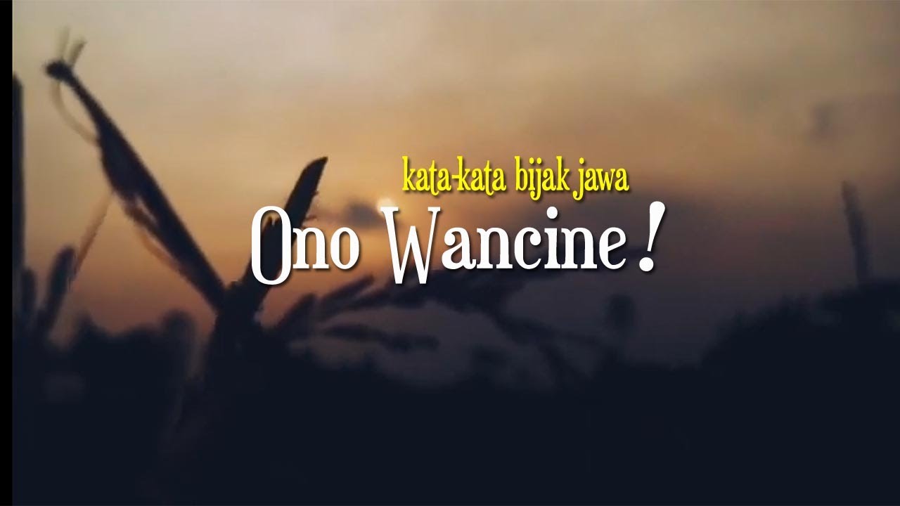 Ono Wancine - Kata Kata Jawa Bijak Penuh Makna Kehidupan Yang Mendalam