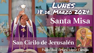 ✅ MISA DE HOY lunes 18 de Marzo 2024 - Padre Arturo Cornejo