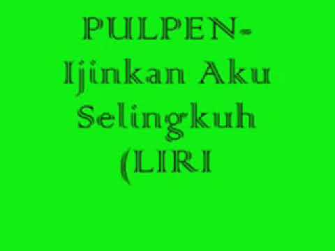 Pulpen band lirik (izinkan aku selingkuh)