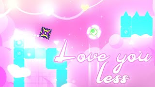 'Love You Less' by AudieoVisual | Geometry Dash 2.2