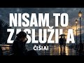 ČIŠIAI - Nisam to zaslužila