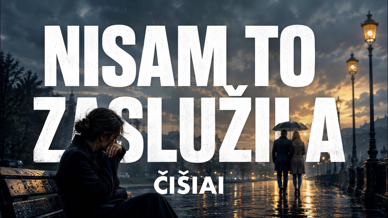 ČIŠIAI - Nisam to zaslužila