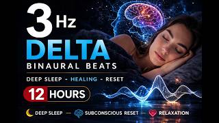 3 Hz Delta Frequency | Deep Sleep Binaural Beats | Brain Reset | 12 Hour Black Screen