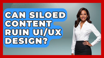 Can Siloed Content Ruin UI/UX Design? - Design Tool Unlocked