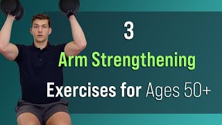 3 Arm Strengthening Exercises For Ages 50