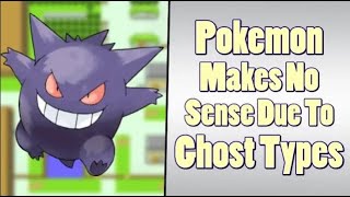 Pokemon Theory: Why Ghost Types Break Pokemon's Logic?