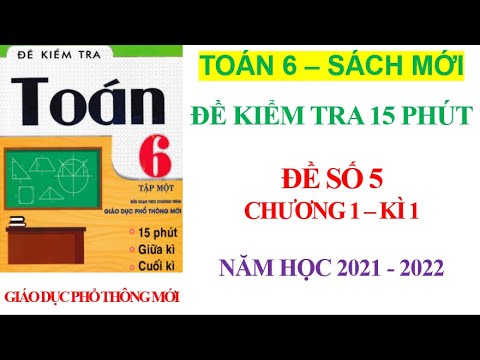 Đề kiểm tra 15 phút - Đề 5 - Chương 1 - Toán Lớp 6 chương trình mới | Năm học 2021–2022 - youtube