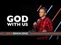 GOD WITH US (Notes added) | Pastor Vlad